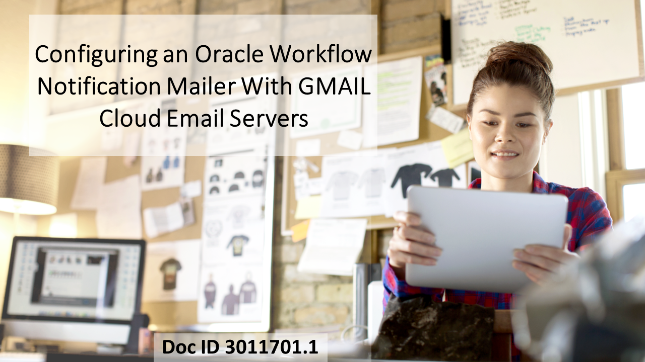 HowTo Configure an Oracle Workflow Notification Mailer with GMAIL Cloud E-Mail Servers