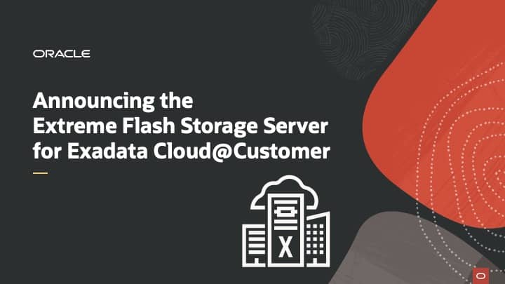 Announcing the Extreme Flash Storage Server for Exadata Cloud@Customer