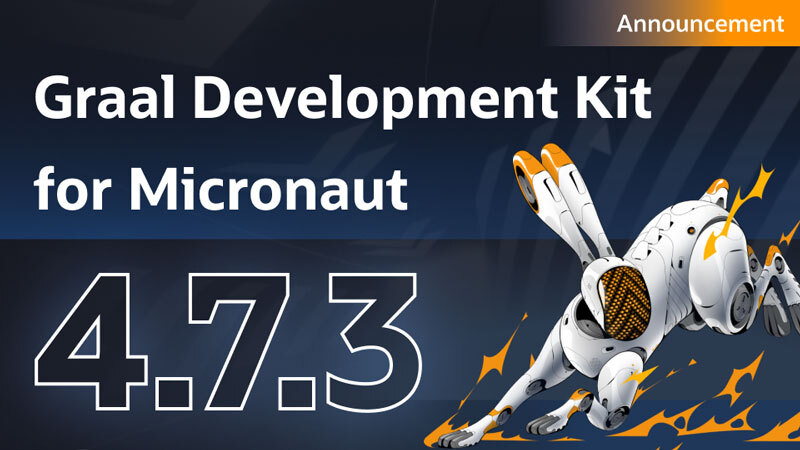 Announcing Graal Development Kit for Micronaut 4.7.3
