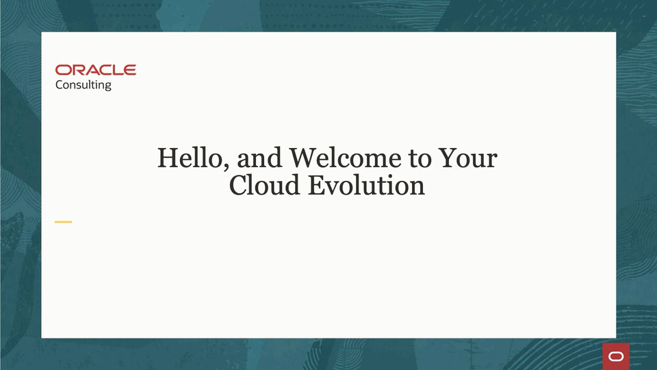 A screenshot of a powerpoint slide, reading, "Hello, and Welcome to Your Cloud Evolution."