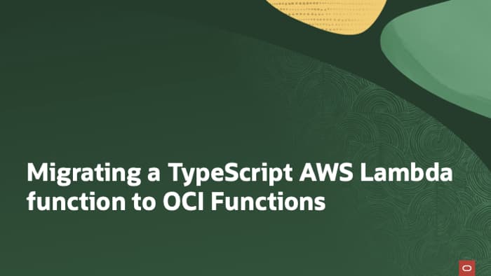 Migrating a TypeScript AWS Lambda function to OCI Functions