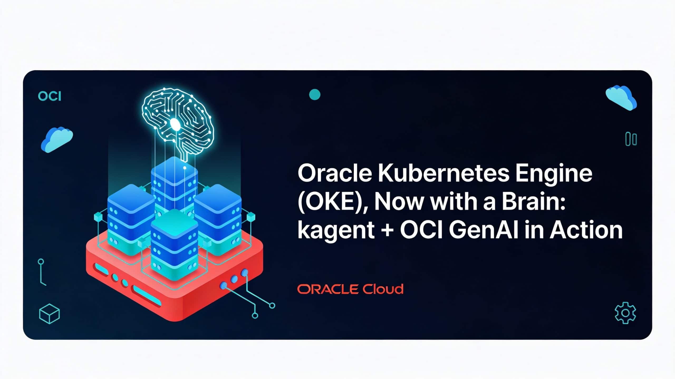Oracle Kubernetes Engine(OKE), Now with a Brain: kagent + OCI GenAI in Action