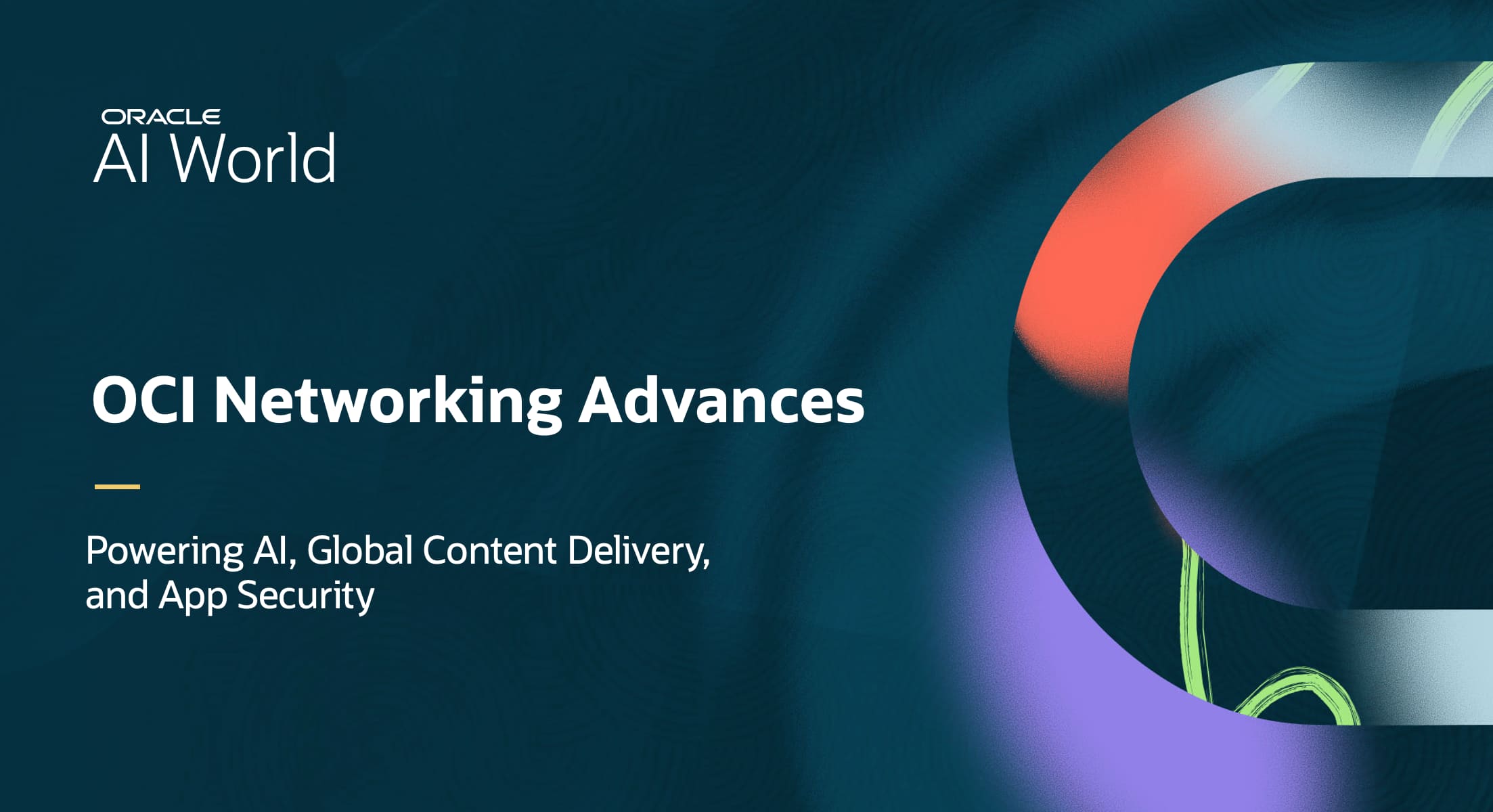 OCI Networking Advances: Powering AI, Global Content Delivery, and App Security