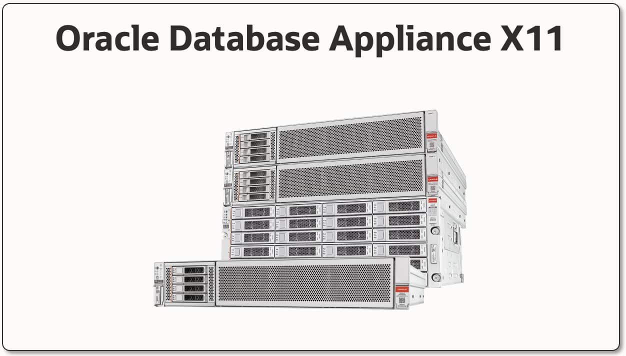 Oracle Database Appliance X11 – The world's only appliance