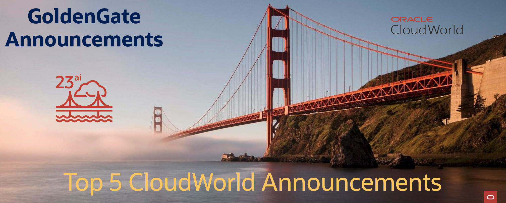 Oracle GoldenGate Top 5 Announcements at Oracle CloudWorld 2024